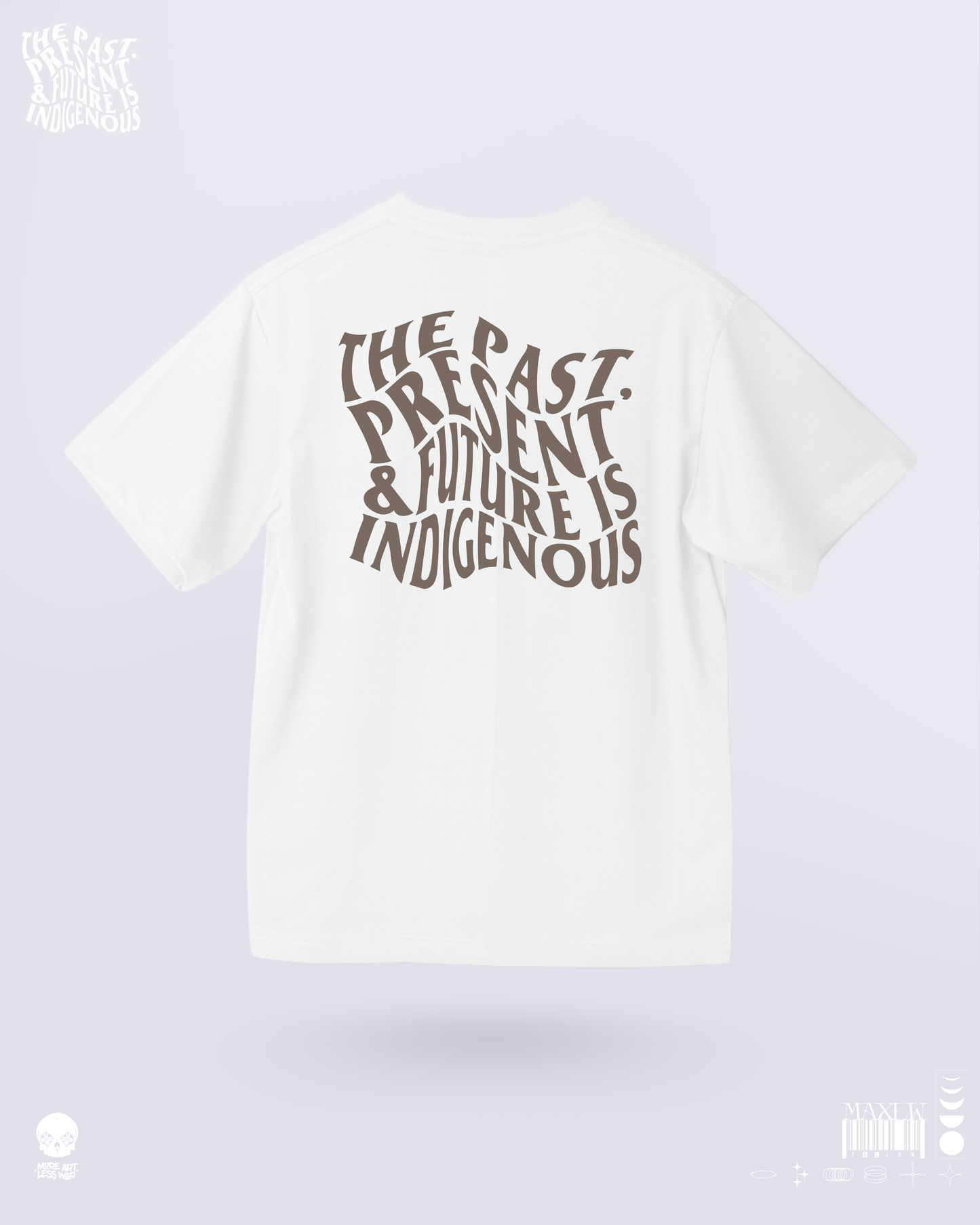 THE PAST, PRESENT & FUTURE IS INDIGENOUS